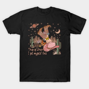 This Is When I Set Myself Free Deserts Cowboy Boot T-Shirt